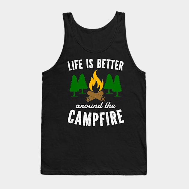 Life Is Better Around The Campfire Tank Top by Whimsical Frank